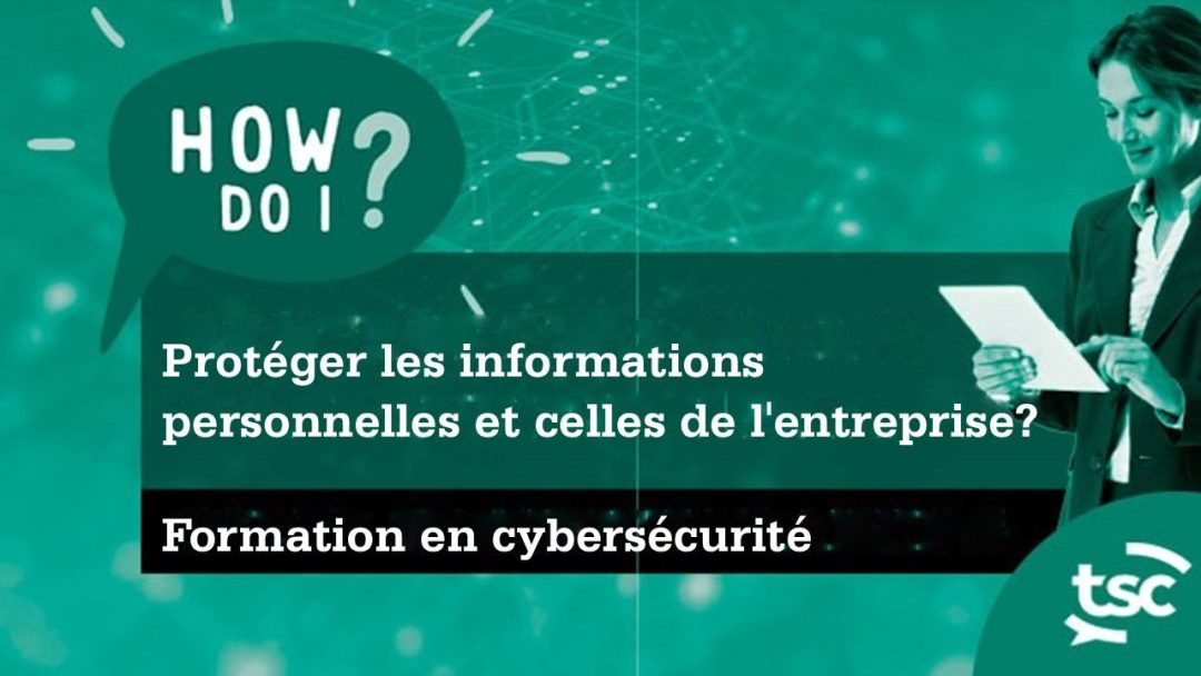 Sensibilisation √† la cybersécurité : comment protéger les informations personnelles et celles de l'entreprise ? (Confidentialité des données)