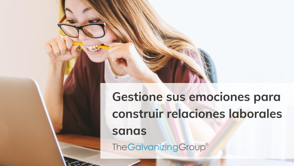 Gestione sus emociones para construir relaciones laborales sanas