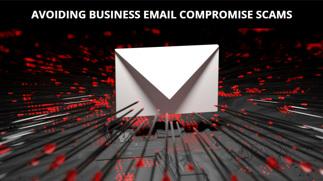 Best Practices: Avoiding Business Email Compromise (BEC) Scams