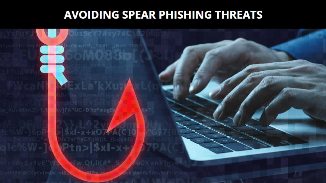 Best Practices: Avoiding Spear Phishing Threats