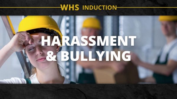 WHS Induction: Harassment and Bullying