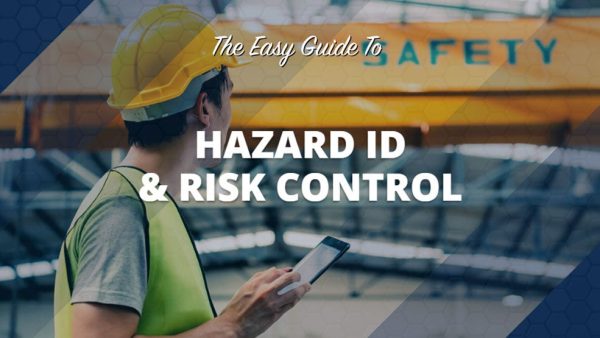 The Easy Guide to Hazard Identification & Risk Control