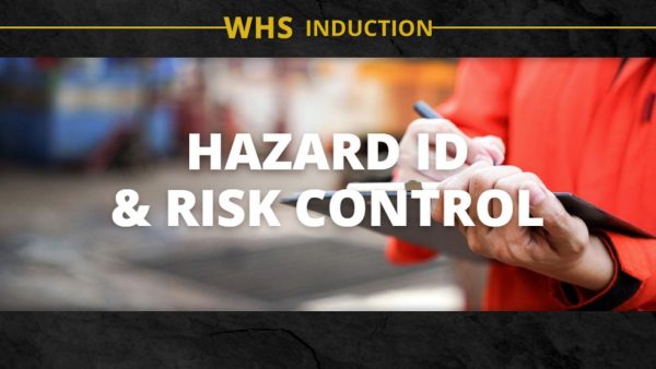 WHS Induction: Hazard ID and Risk Control