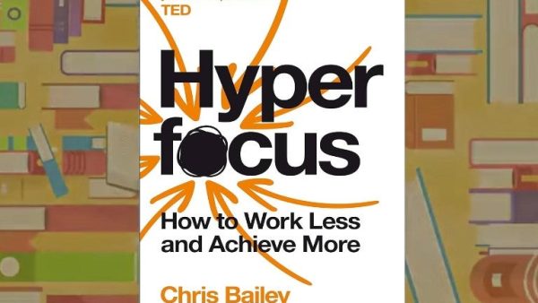 Hyperfocus: How to Work Less to Achieve More | Chris Bailey