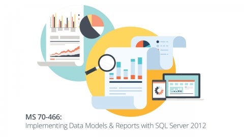 Microsoft 70-466: Implementing Data Models & Reports with SQL Server 2012