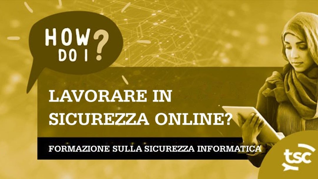 Consapevolezza della sicurezza informatica: come posso lavorare in sicurezza online?