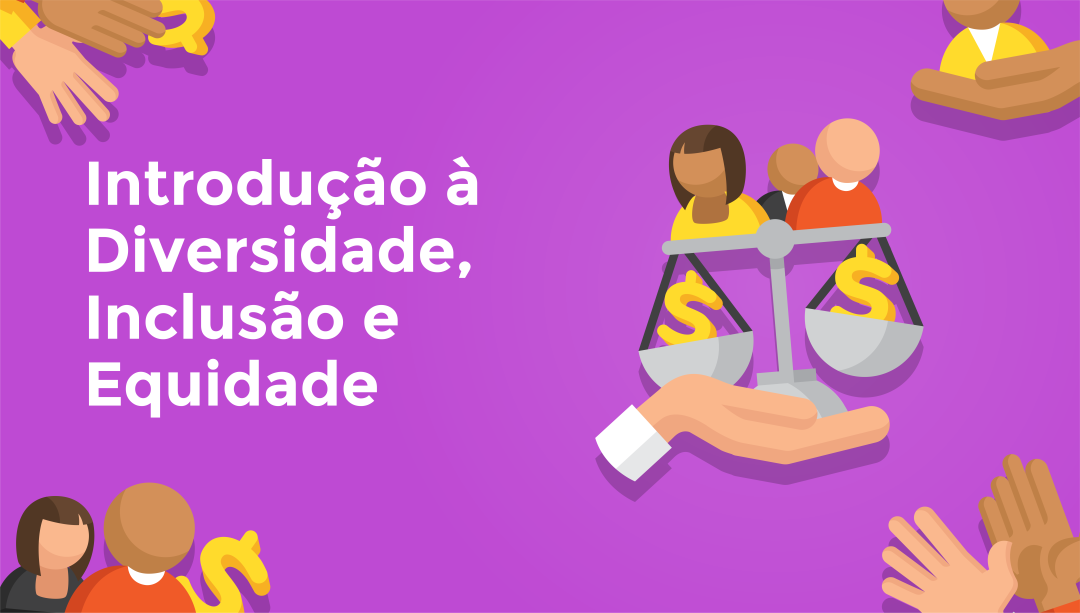 Introdu√ß√£o a Diversidade, Inclus√£o e Equidade