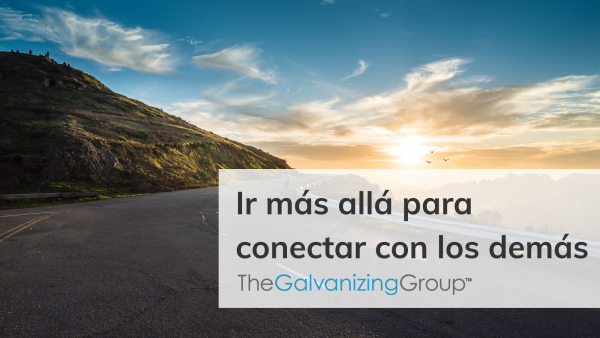 Ir más allá para conectar con los demás