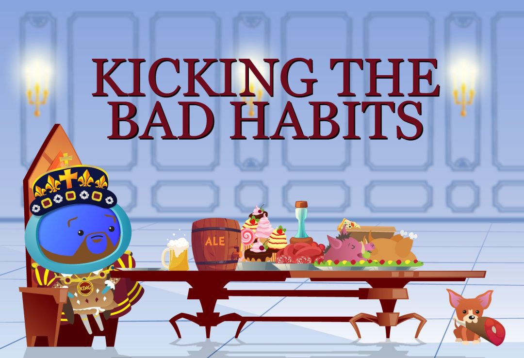 Kicking the Bad Habits