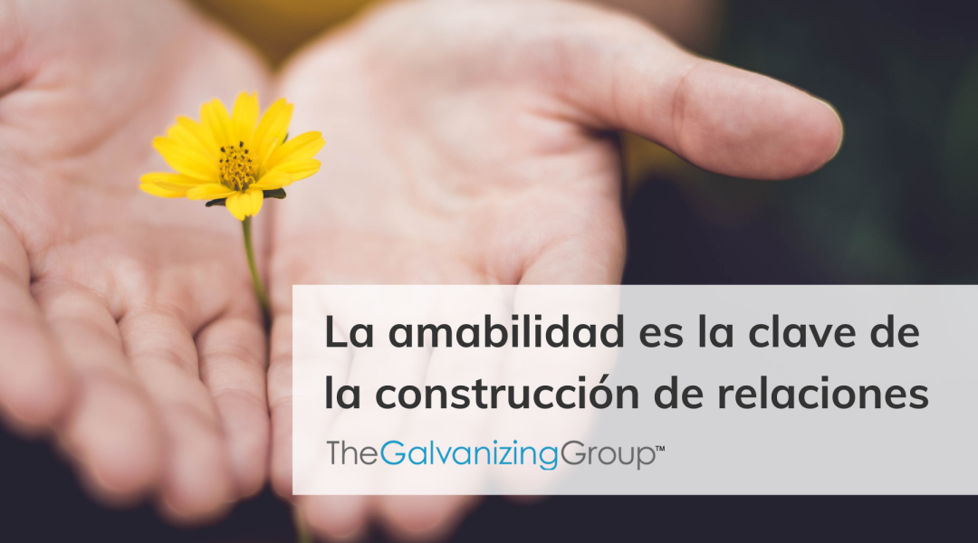 La amabilidad es la clave de la construcción de relaciones