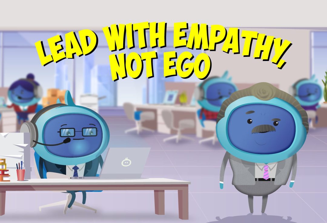 Lead with Empathy, not Ego