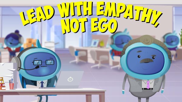 Lead with Empathy, not Ego