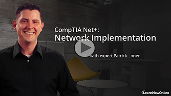 N10-008 CompTIA Net+, Part 4 of 7: Network Implementation