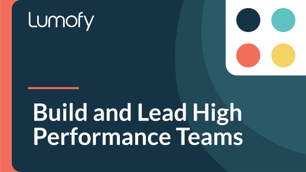 Build and Lead High Performance Teams