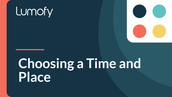 Choosing a Time and Place