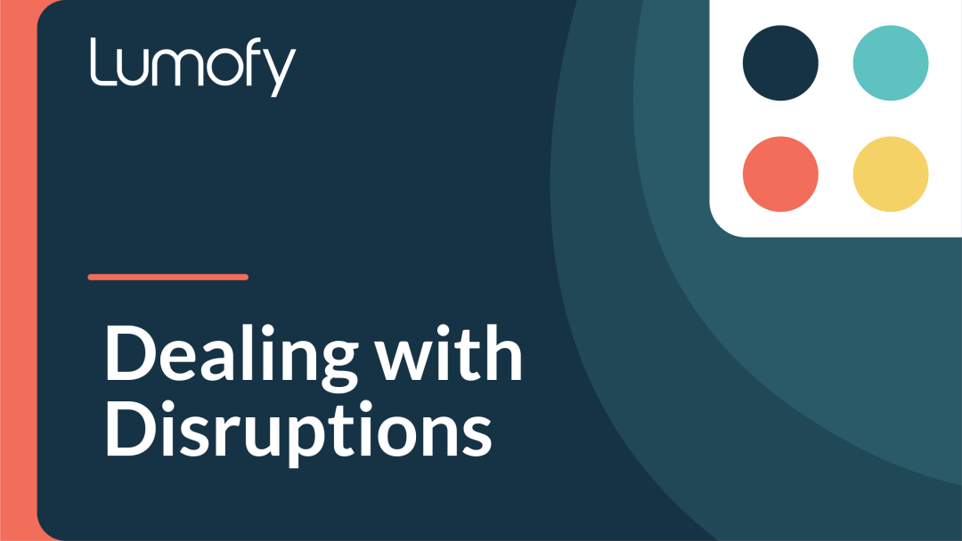 Dealing with Disruptions