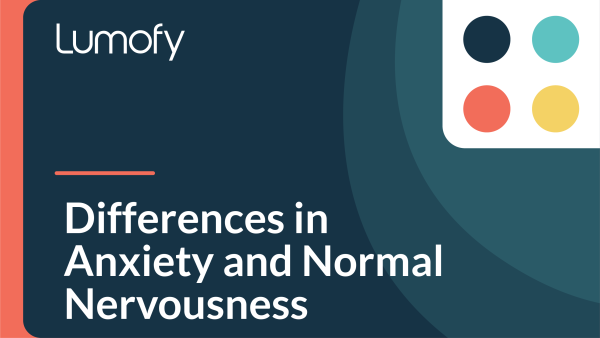 Differences in Anxiety and Normal Nervousness