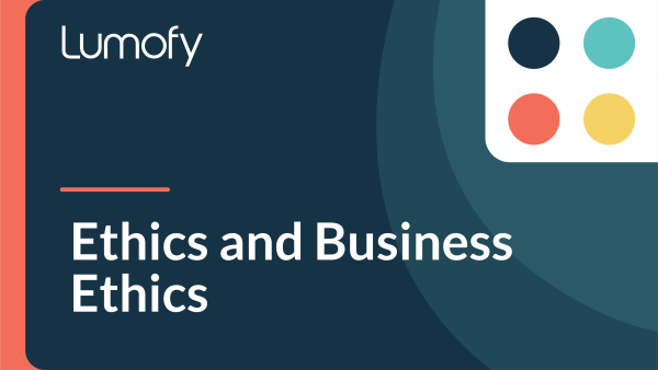 Ethics and Business Ethics