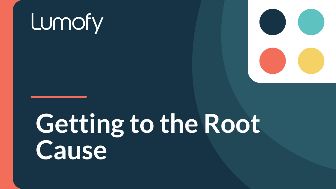 Getting to the Root Cause