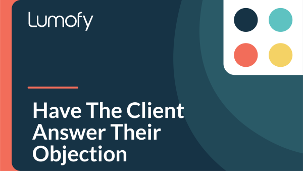 Have the Client Answer Their Objection