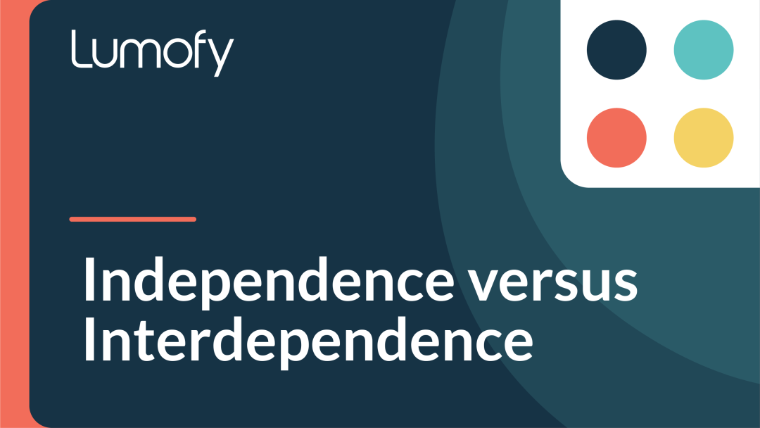 Independence Versus Interdependence