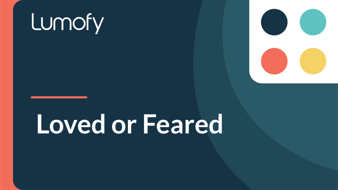 Loved or Feared