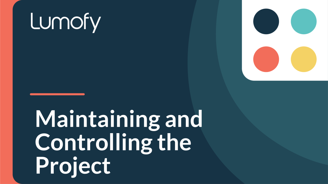 Maintaining and Controlling the Project