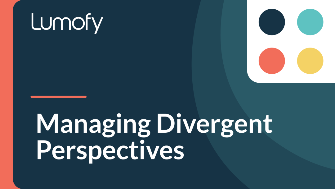 Managing Divergent Perspectives