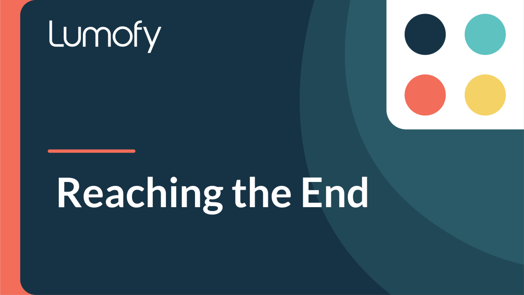 Reaching the End