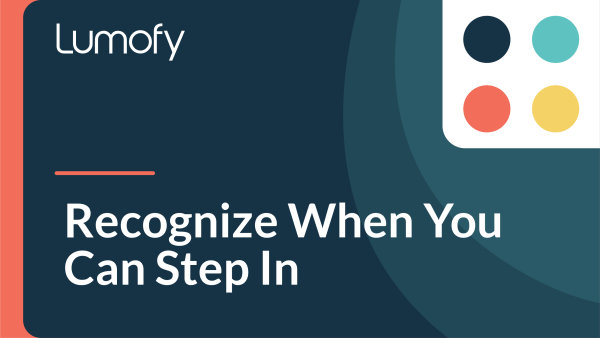 Recognize When You Can Step In