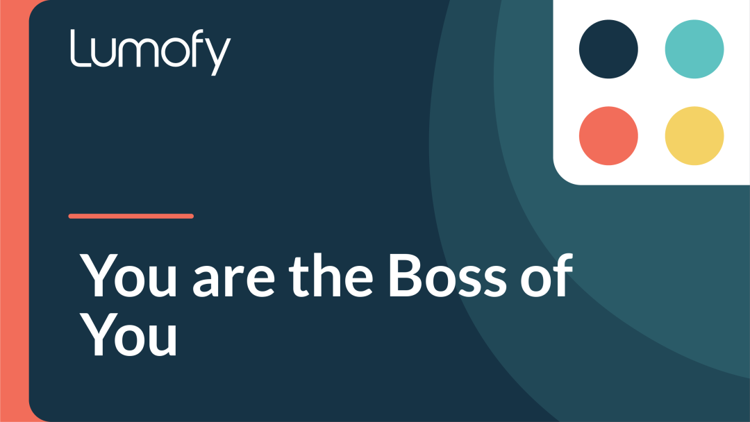 You are the Boss of You