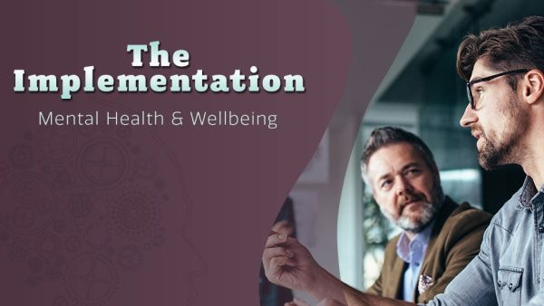 Mental Health and Wellbeing: The Implementation