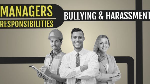 Managers' Responsibilities Towards Bullying and Harassment