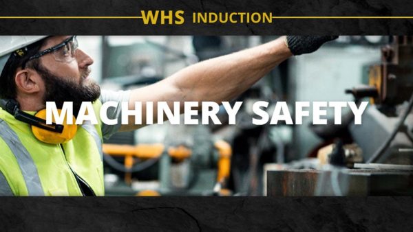 WHS Induction: Machinery Safety