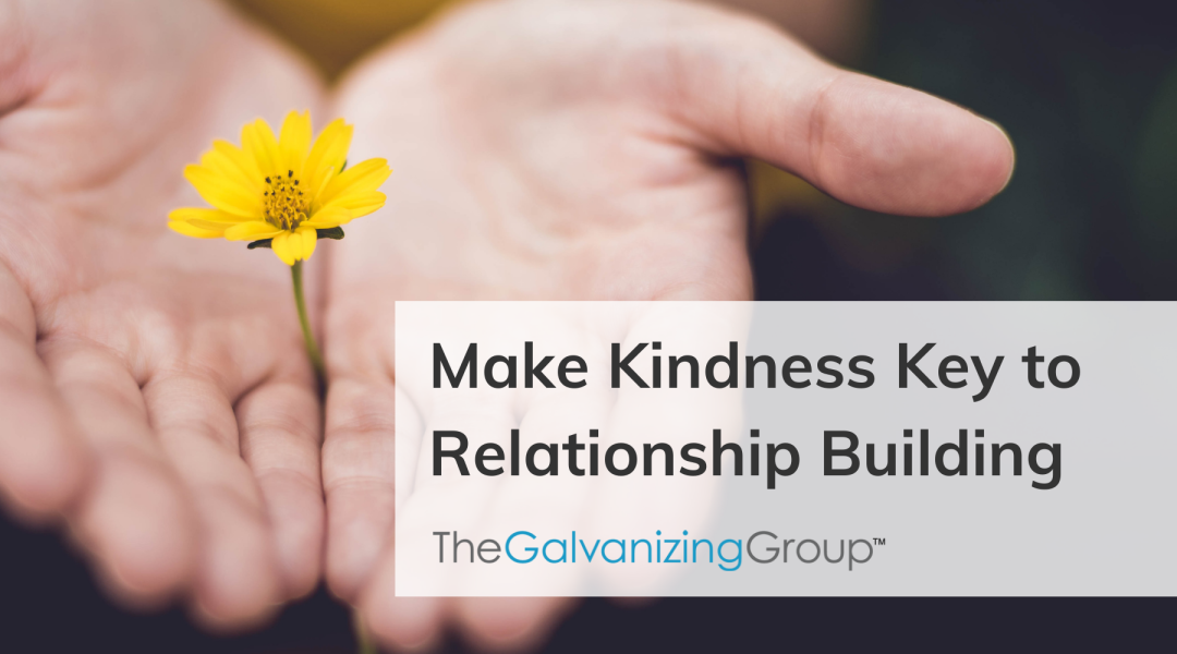 Make Kindness Key to Relationship Building