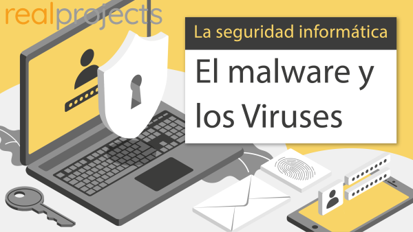 La seguridad informática: El malware y los virus
