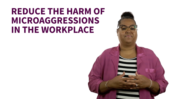 Reduce the Harm of Microaggression in the Workplace: Complete Course (Gated)