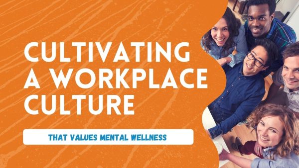Mental Health At Work: Cultivating A Culture That Values Mental Wellness