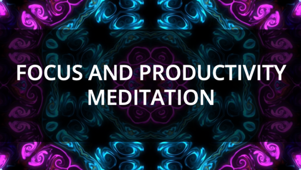Meditation for Focus and Productivity