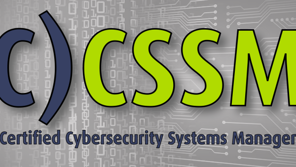 C)CSSM: Certified Cybersecurity Systems Manager