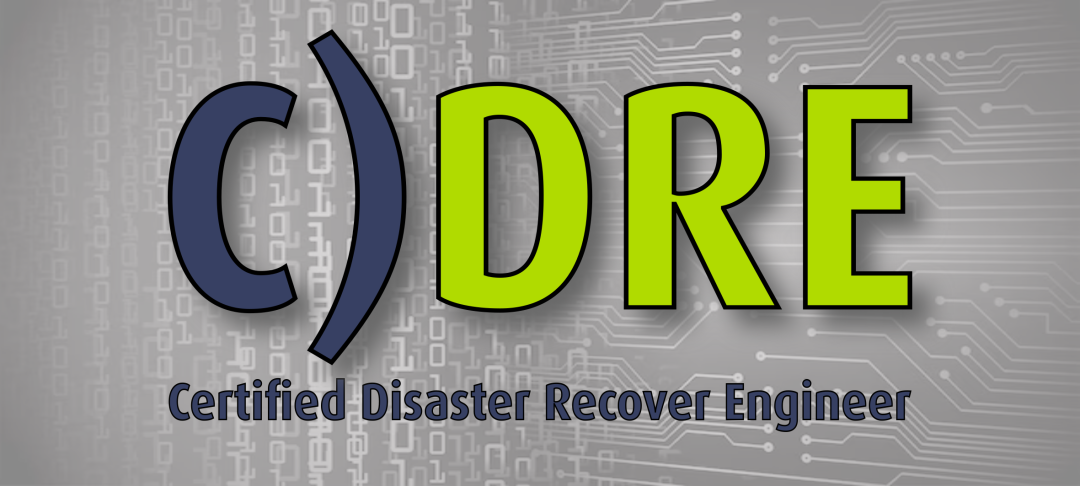 C)DRE: Certified Disaster Recovery Engineer