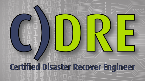 C)DRE: Certified Disaster Recovery Engineer