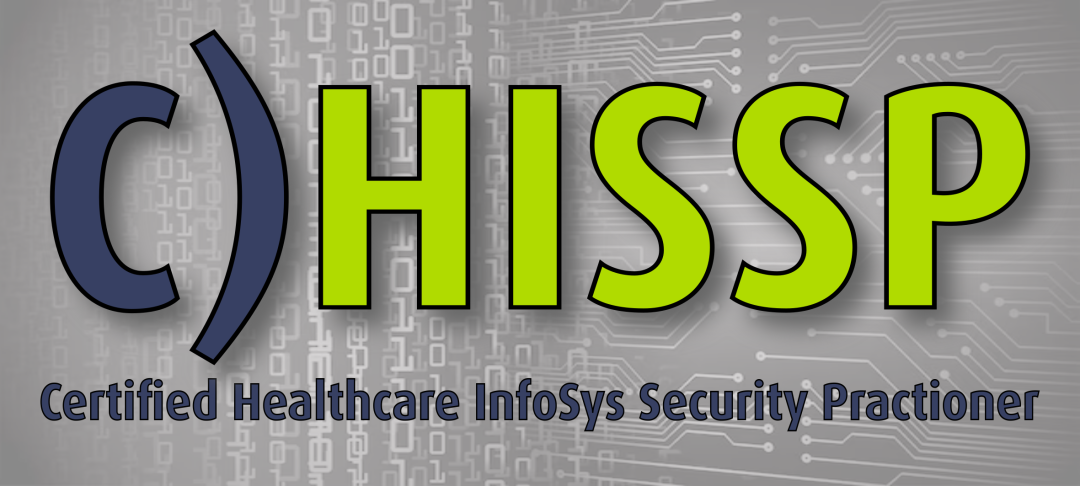 C)HISSP: Certified Healthcare Information Systems Security Practitioner