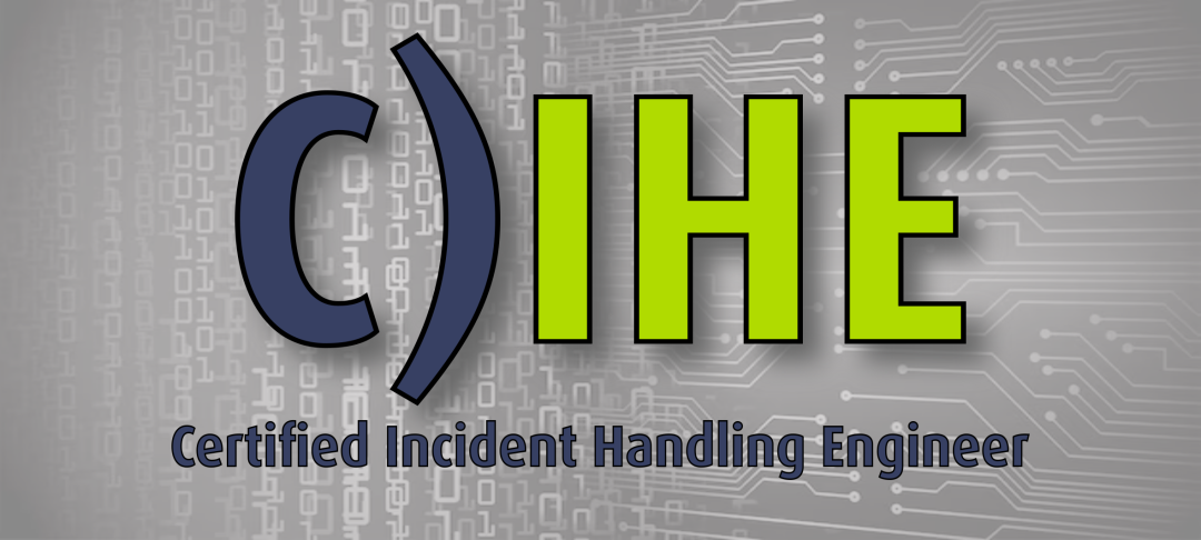 C)IHE: Certified Incident Handling Engineer