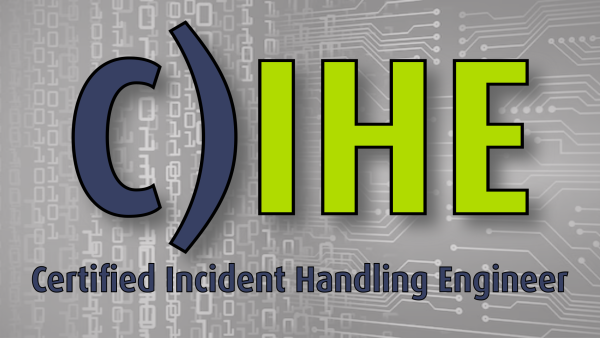 C)IHE: Certified Incident Handling Engineer