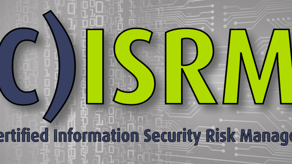 C)ISRM: Certified Information Systems Risk Manager
