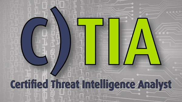 C)TIA: Certified Threat Intelligence Analyst