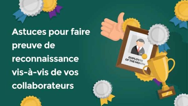 Astuces pour faire preuve de reconnaissance vis-√†-vis de vos collaborateurs