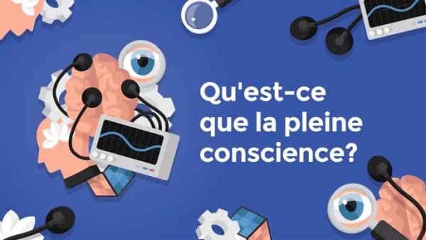 Qu'est-ce que la pleine conscience ?