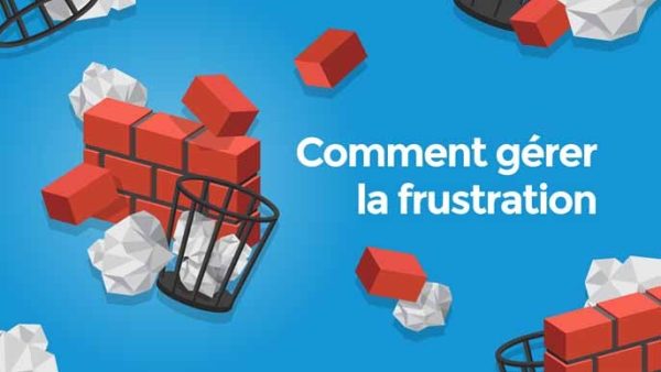 Comment gérer la frustration